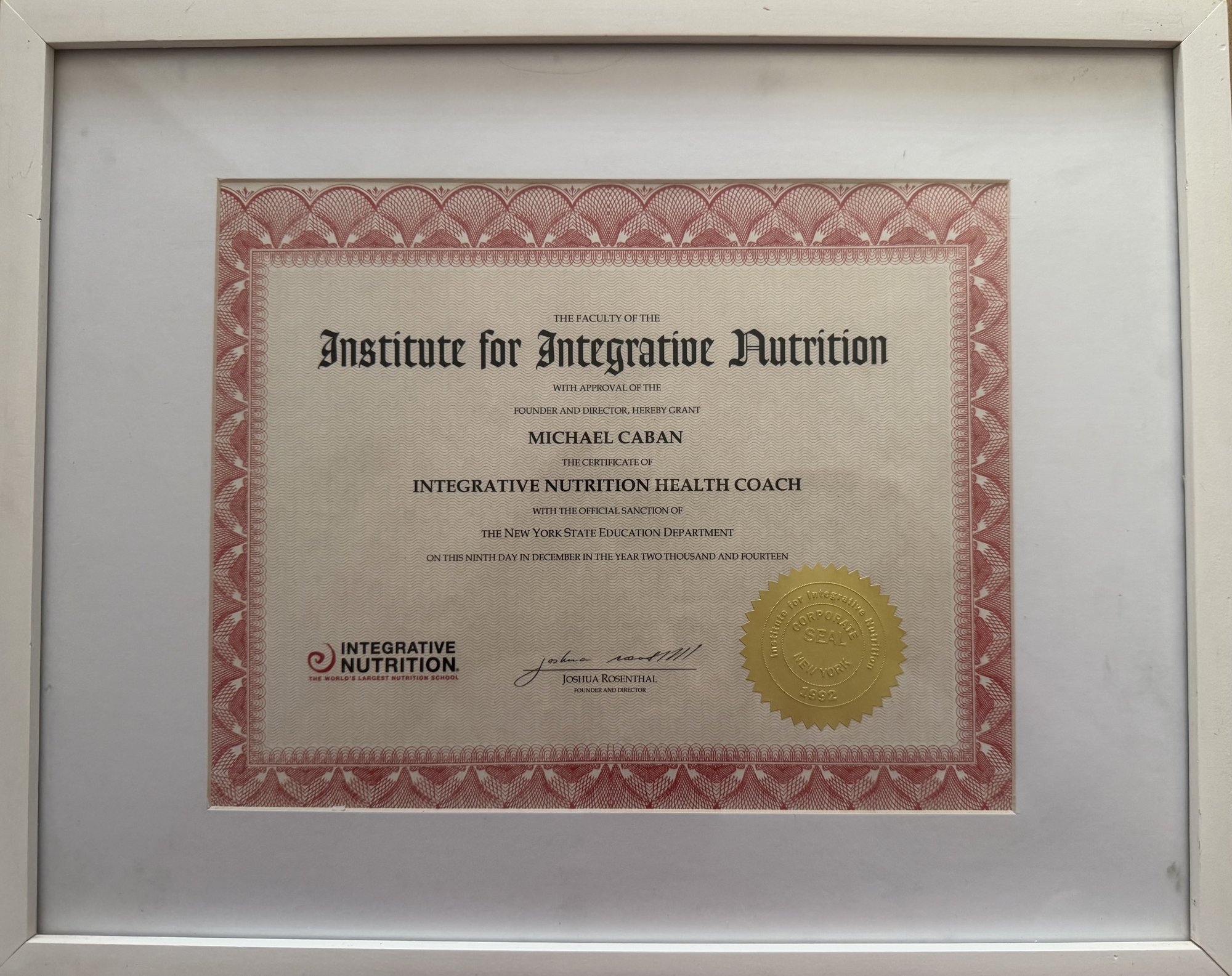 Institute for Integrative Nutrition certificate granting Michael Caban the certificate of Integrative Nutrition Health Coach, December 9, 2014, signed by Joshua Rosenthal